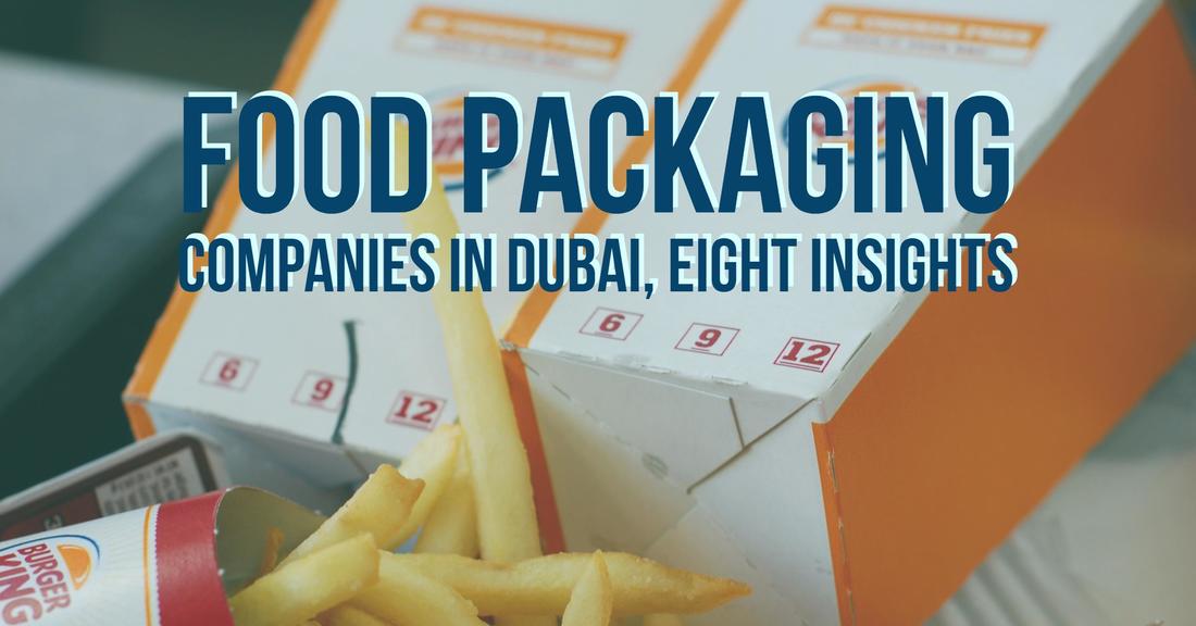 Food Packaging Companies In Dubai, Eight Insights